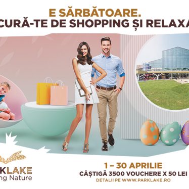 E Sărbătoare. Bucură-te de shopping și relaxare în ParkLake